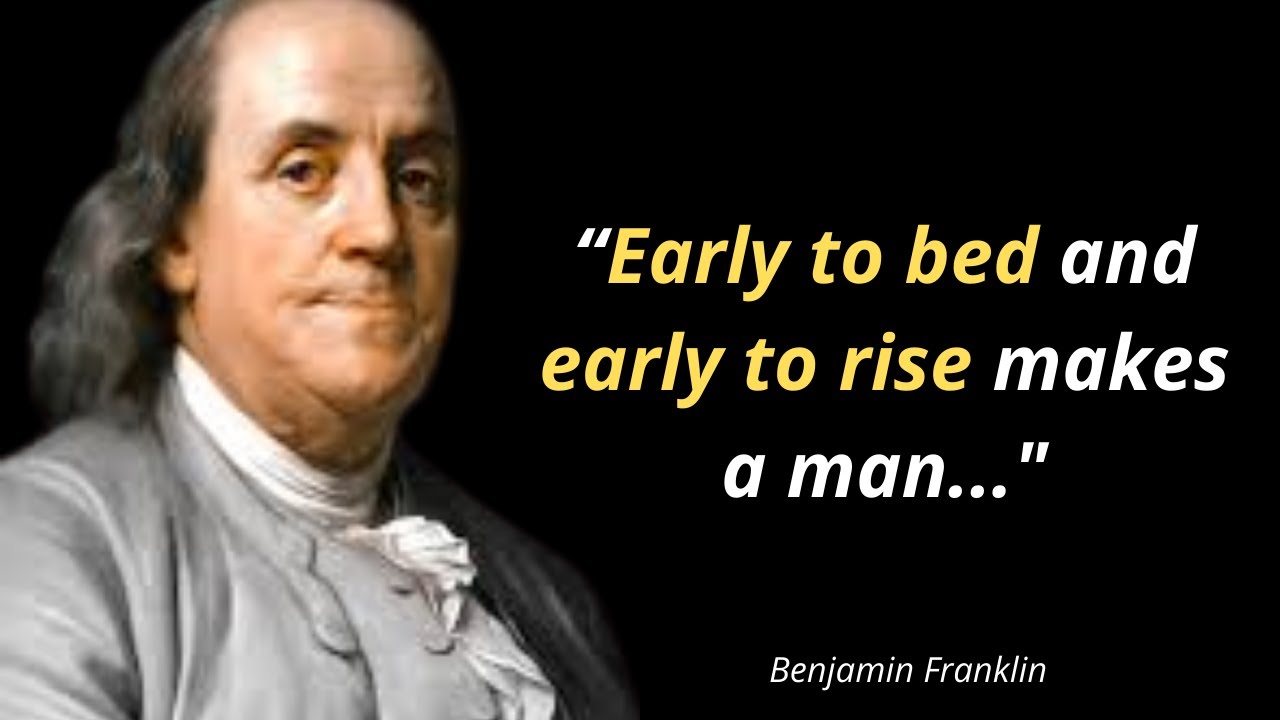 Did Ben Franklin say early to bed?