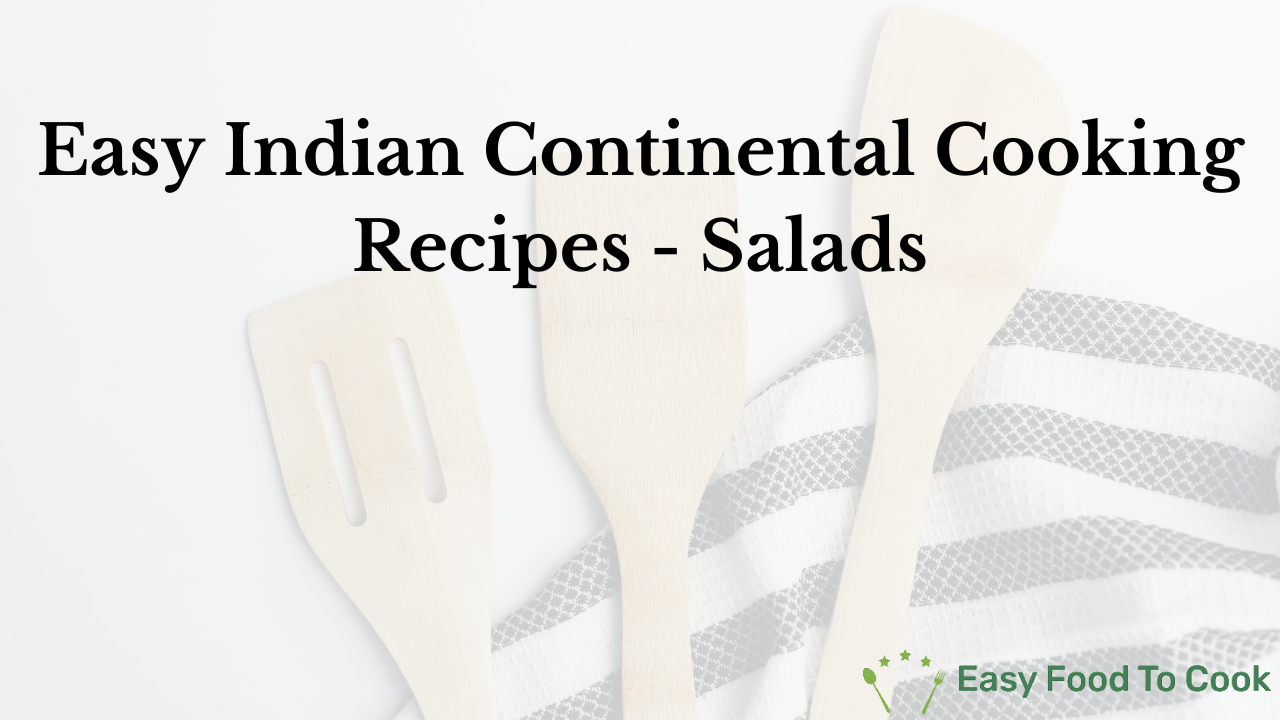 Easy Indian Continental Cooking Recipes - Salads
