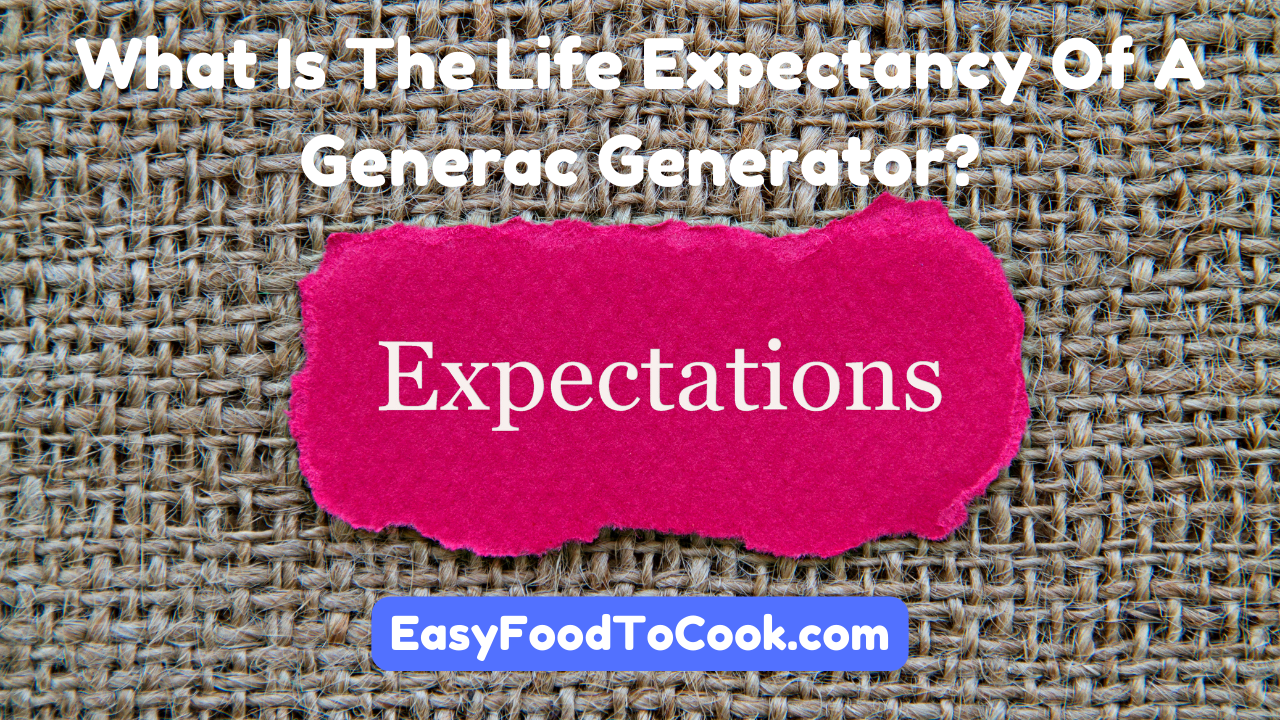 What Is The Life Expectancy Of A Generac Generator